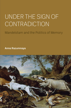 Paperback Under the Sign of Contradiction: Mandelstam and the Politics of Memory Book