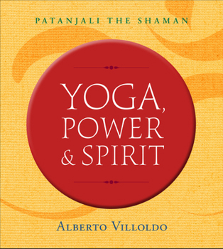 Yoga, Power, and Spirit: Patanjali the Shaman