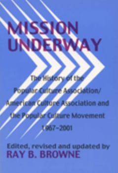 Paperback Mission Underway: The History of the Popular Culture Association/American Culture Association and the Popular Culture Movement 1967-2001 Book