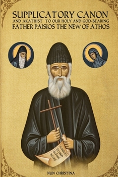 Paperback Supplicatory Canon and Akathist to our Holy and God-bearing Father Paisios the New of Athos Book