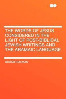 Paperback The Words of Jesus Considered in the Light of Post-Biblical Jewish Writings and the Aramaic Language Book
