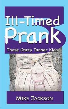 Paperback Ill-Timed Prank: Those Crazy Tanner Kids Book