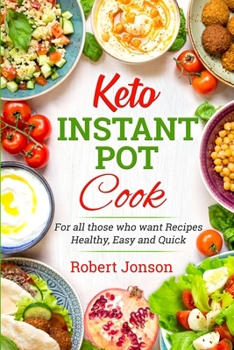 Paperback Keto Instant Pot Cookbook: For all those Who Want Recipes Healthy, Easy and Quick Book