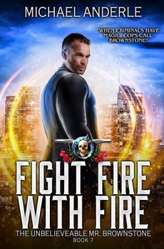 Fight Fire With Fire: An Urban Fantasy Action Adventure - Book  of the Oriceran Universe