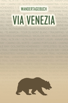 Via Venezia: Wandertagebuch: Via Venezia. Ein Logbuch mit vorgefertigten Seiten und viel Platz für deine Reiseerinnerungen. Eignet sich als Geschenk, ... oder als Abschiedsgeschenk (German Edition)