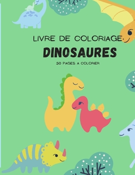 Paperback Livre de coloriage dinosaures: 50 pages a colorier [French] Book