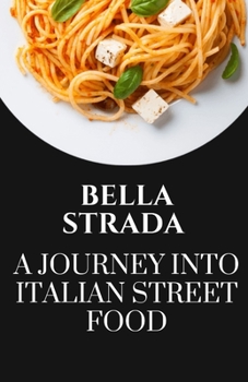 Paperback Bella Strada: A Journey into Italian Street Food Book