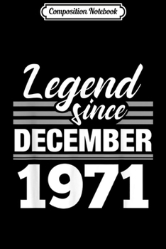 Composition Notebook: Legend Since December 1971 - 48 Year Old Gift 48th Birthday  Journal/Notebook Blank Lined Ruled 6x9 100 Pages