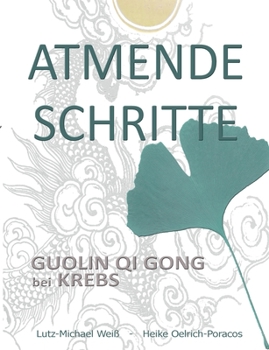 Paperback Atmende Schritte: Guolin Qi Gong bei Krebs [German] Book
