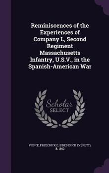 Reminiscences Of The Experiences Of Company L, Second Regiment Massachusetts Infantry, U.s.v., In The Spanish-american War