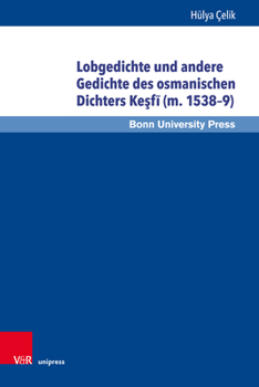 Lobgedichte Und Andere Gedichte Des Osmanischen Dichters Kesfi (M. 1538-9): Versuch Der Bestimmung Eines Unpopularen Stils