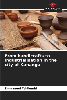 Paperback From handicrafts to industrialisation in the city of Kananga Book