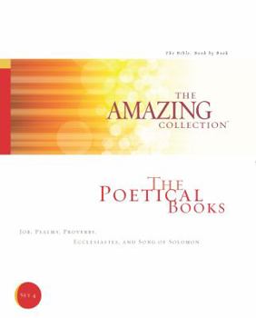 Paperback The Poetical Books: Job, Psalms, Proverbs, Ecclesiastes, and Song of Solomon (The Amazing Collection: The Bible, Book by Book) Book