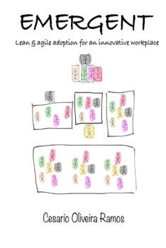 Paperback Emergent: Lean Agile adoption for an innovative workplace Book