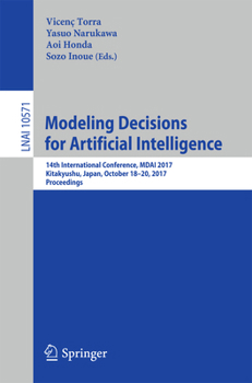 Paperback Modeling Decisions for Artificial Intelligence: 14th International Conference, Mdai 2017, Kitakyushu, Japan, October 18-20, 2017, Proceedings Book