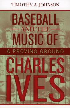 Paperback Baseball and the Music of Charles Ives: A Proving Ground Book