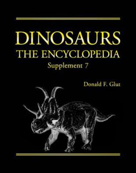 Hardcover Dinosaurs: The Encyclopedia, Supplement 7 (Dinosaurs: The Encyclopedia, 8) Book