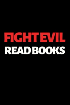 Paperback Fight Evil Read Books: Funny Librarians Notebook/Journal (6" X 9") Great Appreciation Gift Idea For Book Lovers Book