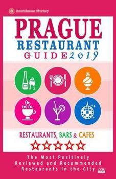 Paperback Prague Restaurant Guide 2019: Best Rated Restaurants in Prague, Czech Republic - 400 restaurants, bars and cafés recommended for visitors, 2019 Book