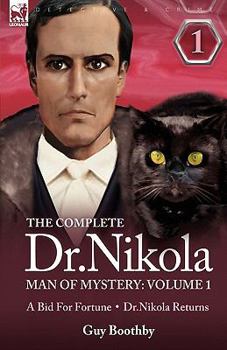 The Complete Dr Nikola-Man of Mystery: Volume 1-A Bid for Fortune & Dr Nikola Returns - Book  of the Doctor Nikola