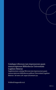 Supplementum Catalogi Librorum Tam Impressorum Quam Manuscriptorum Bibliothecae Publicae Universitatis Lugduno-Batavae: AB Anno 1716. Usque AD Annum 1741 (Latin Edition)