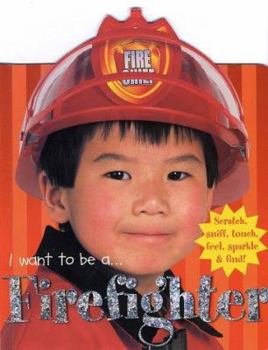 Board book I Want to Be A...: Firefighter Book