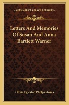 Letters And Memories Of Susan And Anna Bartlett Warner