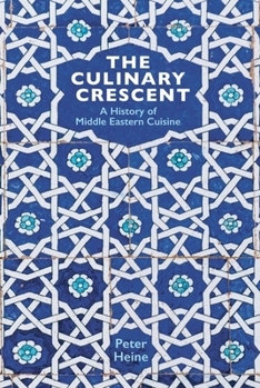 The Culinary Crescent: A History of Middle Eastern Cuisine
