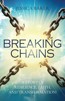 Breaking Chains: A Story of Resilience, Faith, and Transformation!
