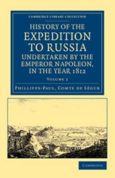 Paperback History of the Expedition to Russia, Undertaken by the Emperor Napoleon, in the Year 1812 Book