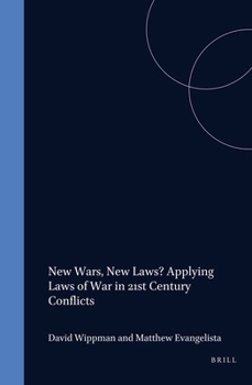 New Wars, New Laws?: Applying Laws of War in 21st Century Conflicts