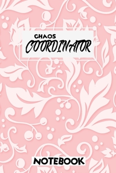 Paperback Chaos Coordinator Notebook: Notebook & Journal - Large (6 x 9 inches) - 120 Pages - Book