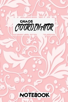 Chaos Coordinator Notebook: Notebook & Journal - Large (6 x 9 inches) - 120 Pages -