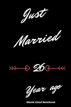 Just Married 26 Years Ago: Blank lined journal 120 page 6 x 9 Retro Birthday Gifts For Wife From Husband - Favorite US State Wedding Anniversary Gift For her - Notebook to jot down ideas and notes