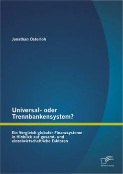 Paperback Universal- oder Trennbankensystem? Ein Vergleich globaler Finanzsysteme in Hinblick auf gesamt- und einzelwirtschaftliche Faktoren [German] Book