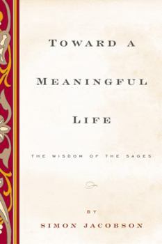 Toward a Meaningful Life: The Wisdom of the Rebbe Menachem Mendel Schneerson