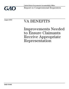 Paperback VA benefits: improvements needed to ensure claimants receive appropriate representation: report to congressional requesters. Book