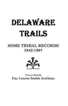 Paperback Delaware Trails: Some Tribal Records, 1842-1907 Book