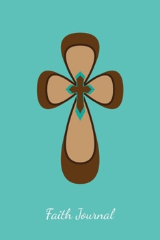 Faith Journal: Turquoise Lined God Religious Journal With Cross For Gift - Christian Religion Notebook Prayer Men and Women - Ruled Writing Diary - 6x9 120 pages