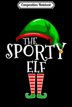 Composition Notebook: The Sporty Elf Family Matching Group Christmas Gift Funny  Journal/Notebook Blank Lined Ruled 6x9 100 Pages