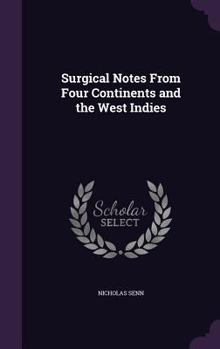 Hardcover Surgical Notes From Four Continents and the West Indies Book