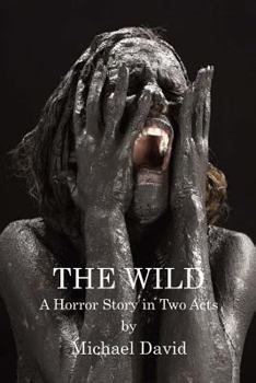 Paperback The Wild: A Horror Story in Two Acts Book
