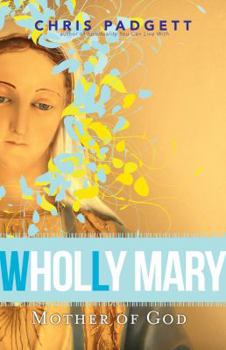 Paperback Wholly Mary: Mother of God Book