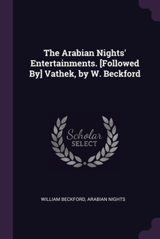 Paperback The Arabian Nights' Entertainments. [Followed By] Vathek, by W. Beckford Book