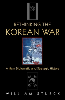 Paperback Rethinking the Korean War: A New Diplomatic and Strategic History Book