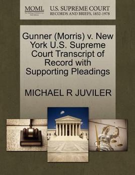 Paperback Gunner (Morris) V. New York U.S. Supreme Court Transcript of Record with Supporting Pleadings Book