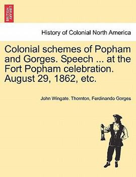 Paperback Colonial Schemes of Popham and Gorges. Speech ... at the Fort Popham Celebration. August 29, 1862, Etc. Book