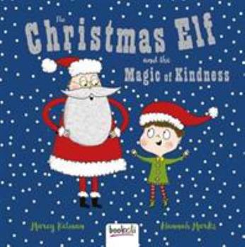 The Christmas Elf and the Magic of Kindness (Padded Picture Book)