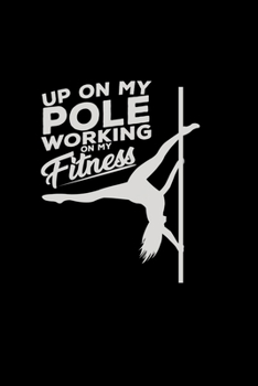 Up on my pole working on my fitness: 6x9 Pole dancing | blank with numbers paper | notebook | notes