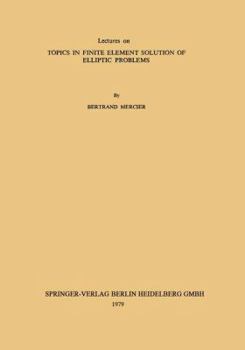 Paperback Lectures on Topics in Finite Element Solution of Elliptic Problems Book